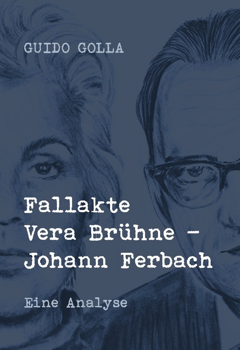 Fallakte Vera Brühne - Johann Ferbach - Guido Golla