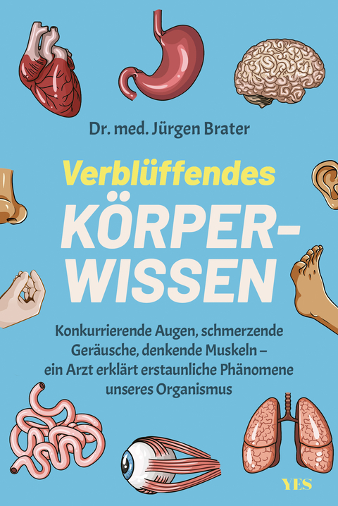 Verblüffendes Körperwissen - Dr. med. Jürgen Brater