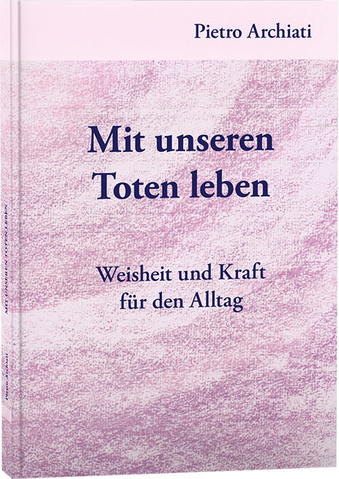 Mit unseren Toten leben - Pietro Archiati