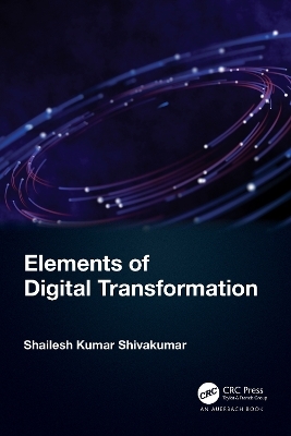 Elements of Digital Transformation - Shailesh Kumar Shivakumar