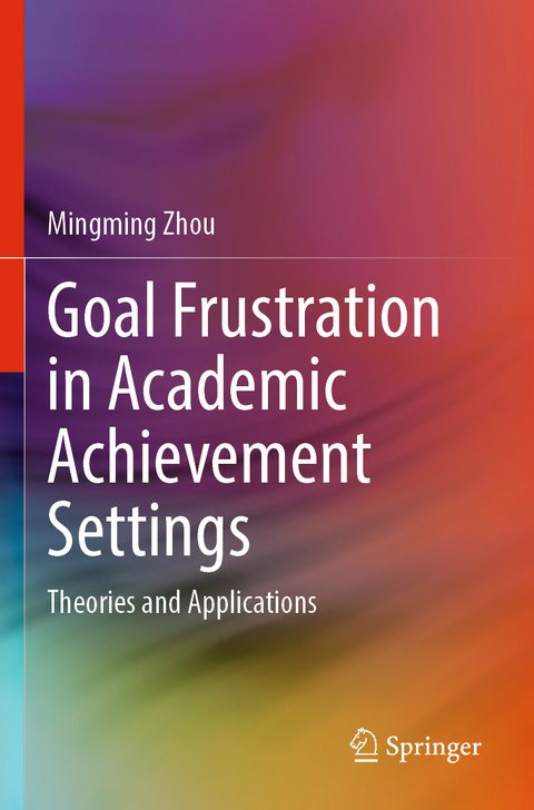 Goal Frustration in Academic Achievement Settings - Mingming Zhou