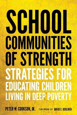 School Communities of Strength - Peter W. Cookson  Jr., David C. Berliner