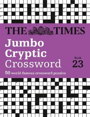 The Times Jumbo Cryptic Crossword Book 23 -  The Times Mind Games, Richard Rogan