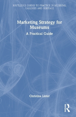 Marketing Strategy for Museums - Christina Lister