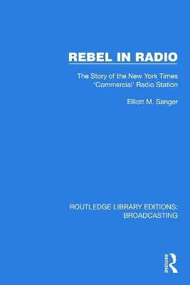 Rebel in Radio - Elliott M. Sanger