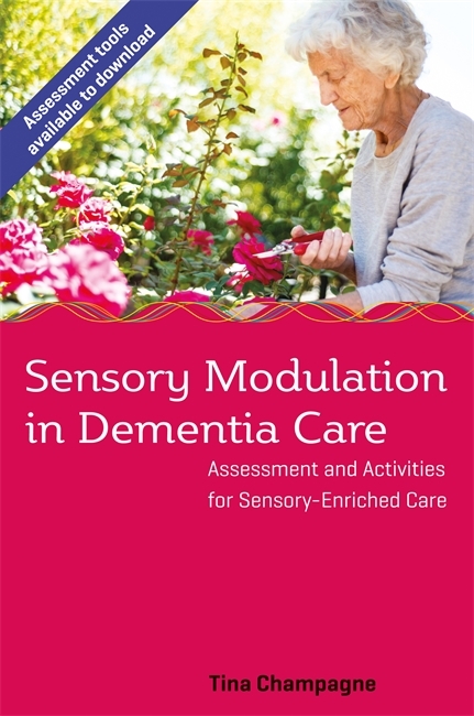 Sensory Modulation in Dementia Care -  Tina Champagne