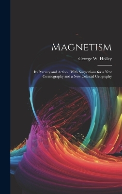 Magnetism - George W 1810-1897 Holley