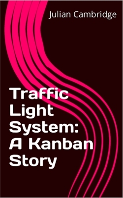 Traffic Light System: A Kanban Story - Julian Cambridge