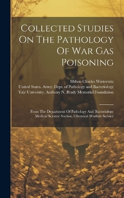 Collected Studies On The Pathology Of War Gas Poisoning - Milton Charles Winternitz