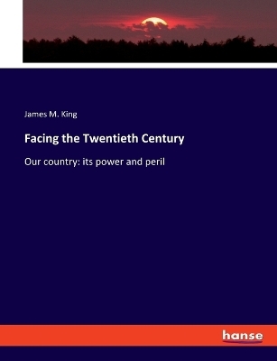 Facing the Twentieth Century - James M. King