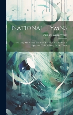 National Hymns - Richard Grant White