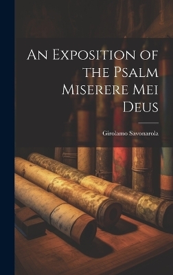 An Exposition of the Psalm Miserere Mei Deus - Girolamo Savonarola