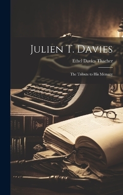 Julien T. Davies - Ethel Davies Thacher