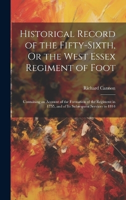 Historical Record of the Fifty-Sixth, Or the West Essex Regiment of Foot - Richard Cannon