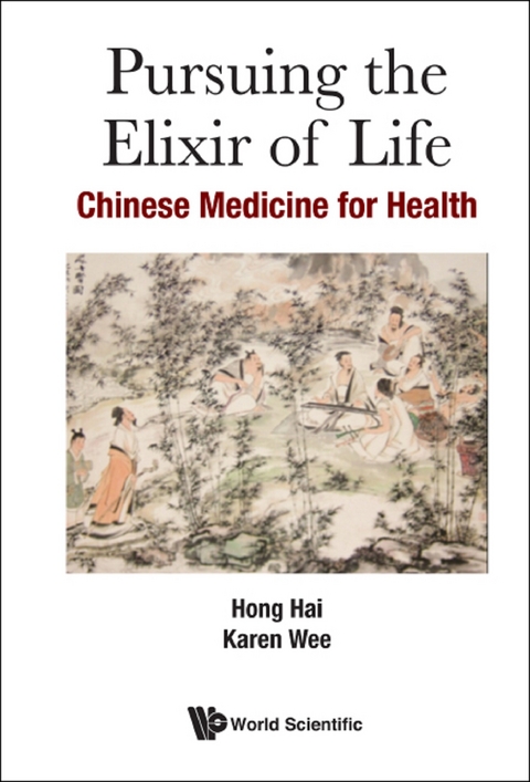 Pursuing The Elixir Of Life: Chinese Medicine For Health -  Hong Hai Hong,  Wee Karen Wee