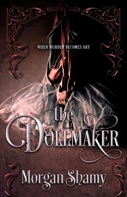 The Dollmaker - Morgan Shamy