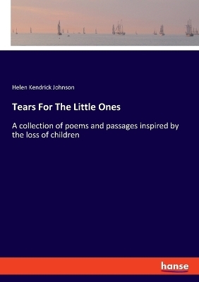 Tears For The Little Ones - Helen Kendrick Johnson