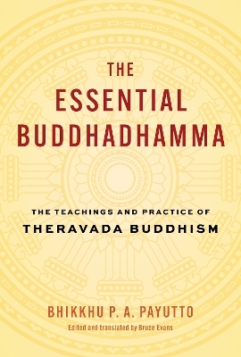 The Essential Buddhadhamma - Bhikkhu P. A. Payutt, Bruce Evans