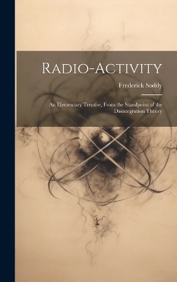 Radio-Activity - Frederick Soddy