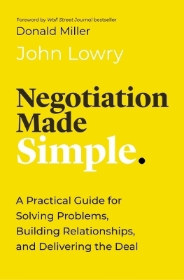 Negotiation Made Simple - John Lowry