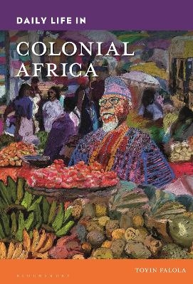 Daily Life in Colonial Africa - Dr. Toyin Falola