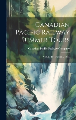 Canadian Pacific Railway Summer Tours [microform] - 