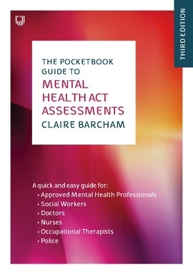 The Pocketbook Guide to Mental Health Act Assessments 3e - Claire Barcham