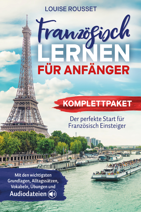 Französisch lernen für Anfänger - Komplettpaket - Louise Rousset