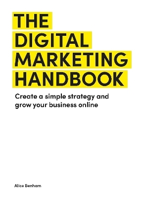 The Digital Marketing Handbook - Alice Benham