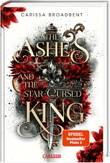 The Ashes and the Star-Cursed King - Carissa Broadbent