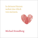 In deinem Herzen wohnt das Glück von meinem. - Michael Strandberg