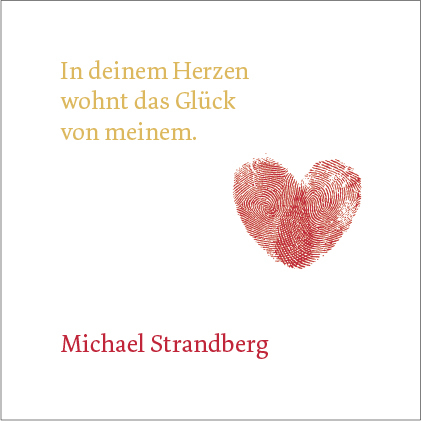 In deinem Herzen wohnt das Glück von meinem. - Michael Strandberg