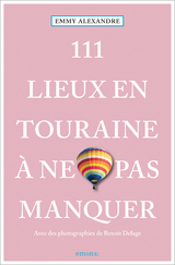 111 Lieux en Touraine à ne pas manquer - Emmy Alexandre