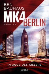 MK4 Berlin - Im Auge des Killers - Ben Bauhaus