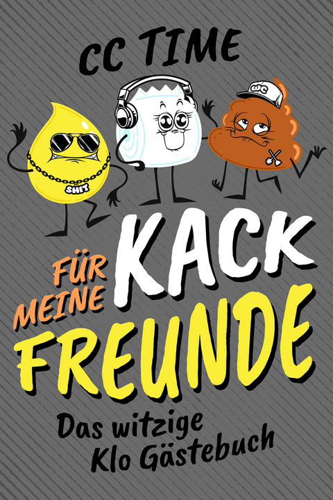 Für meine kack Freunde - CC Time