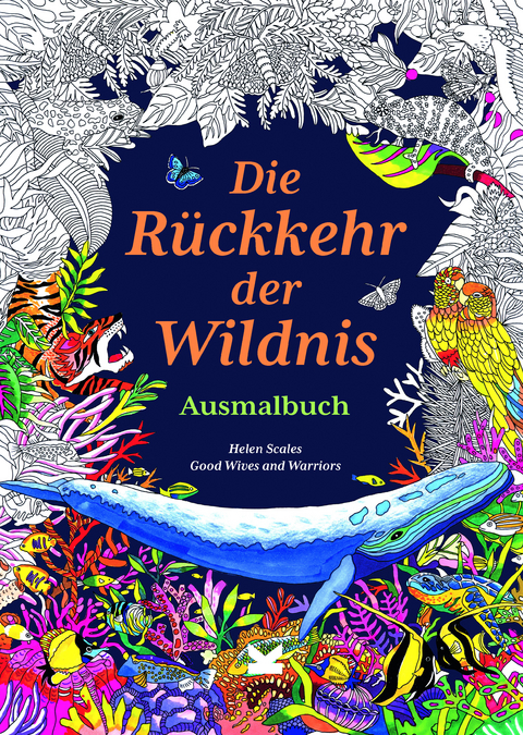 Die Rückkehr der Wildnis. Ausmalbuch - Helen Scales