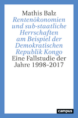 Rentenökonomien und sub-staatliche Herrschaften am Beispiel der Demokratischen Republik Kongo - Mathis Balz