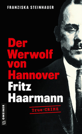 Der Werwolf von Hannover - Fritz Haarmann - Franziska Steinhauer