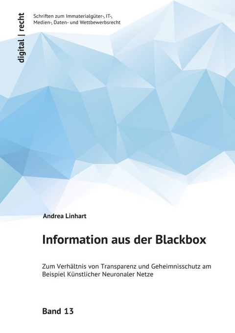 digital | recht Schriften zum Immaterialgüter-, IT-, Medien-, Daten- und Wettbewerbsrecht / Information aus der Blackbox - Andrea Linhart