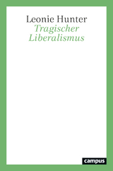 Tragischer Liberalismus - Leonie Hunter