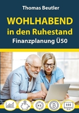 Wohlhabend in den Ruhestand - Thomas Beutler