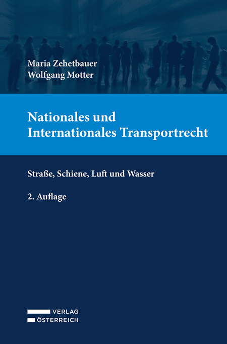 Nationales und Internationales Transportrecht - Maria Zehetbauer, Wolfgang Motter