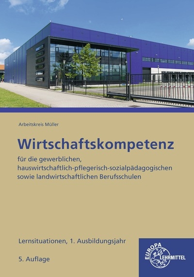 Wirtschaftskompetenz Lernsituationen 1. Ausbildungsjahr - Johannes Krohn, Jürgen Müller, Stefan Kurtenbach, Raimund Frühbauer, Stefan Felsch, Sabrina Metzler