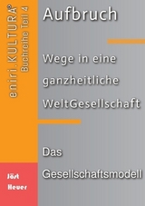 Aufbruch - Wege in eine ganzheitliche WeltGesellschaft - Bernd Walter Jöst, Andreas Heuer