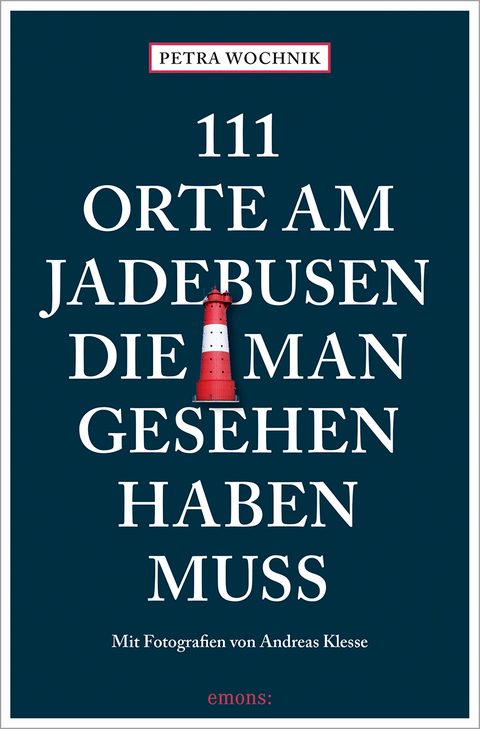 111 Orte am Jadebusen, die man gesehen haben muss - Petra Wochnik-Chenine