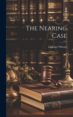 The Nearing Case - Lightner Witmer