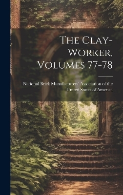 The Clay-worker, Volumes 77-78 - 