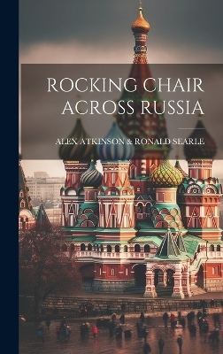 Rocking Chair Across Russia -  Atkinson & Alex Ronald Searle