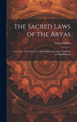 The Sacred Laws of the Aryas - Georg Bühler