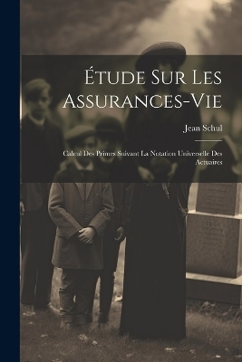 Étude Sur Les Assurances-vie - Schul Jean